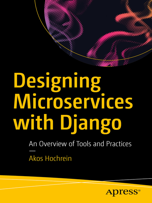Title details for Designing Microservices with Django by Akos Hochrein - Available